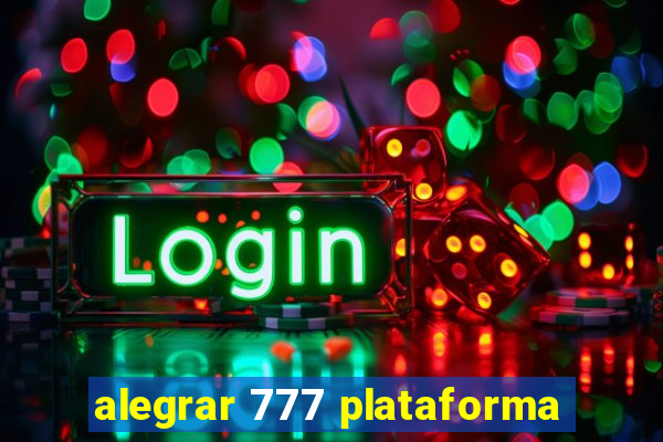 alegrar 777 plataforma